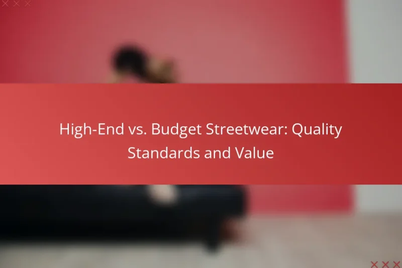 High-End vs. Budget Streetwear: Quality Standards and Value