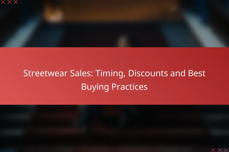Streetwear Sales: Timing, Discounts and Best Buying Practices