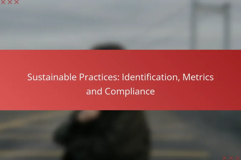 Sustainable Practices: Identification, Metrics and Compliance