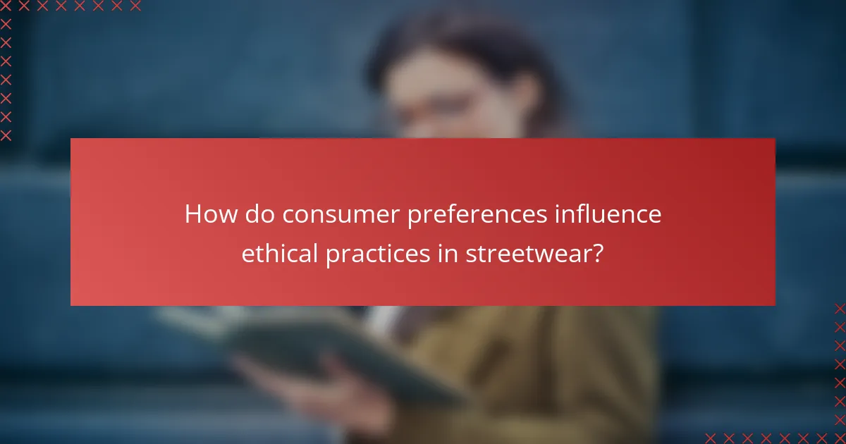 How do consumer preferences influence ethical practices in streetwear?