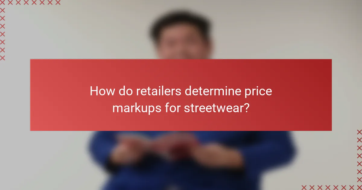 How do retailers determine price markups for streetwear?
