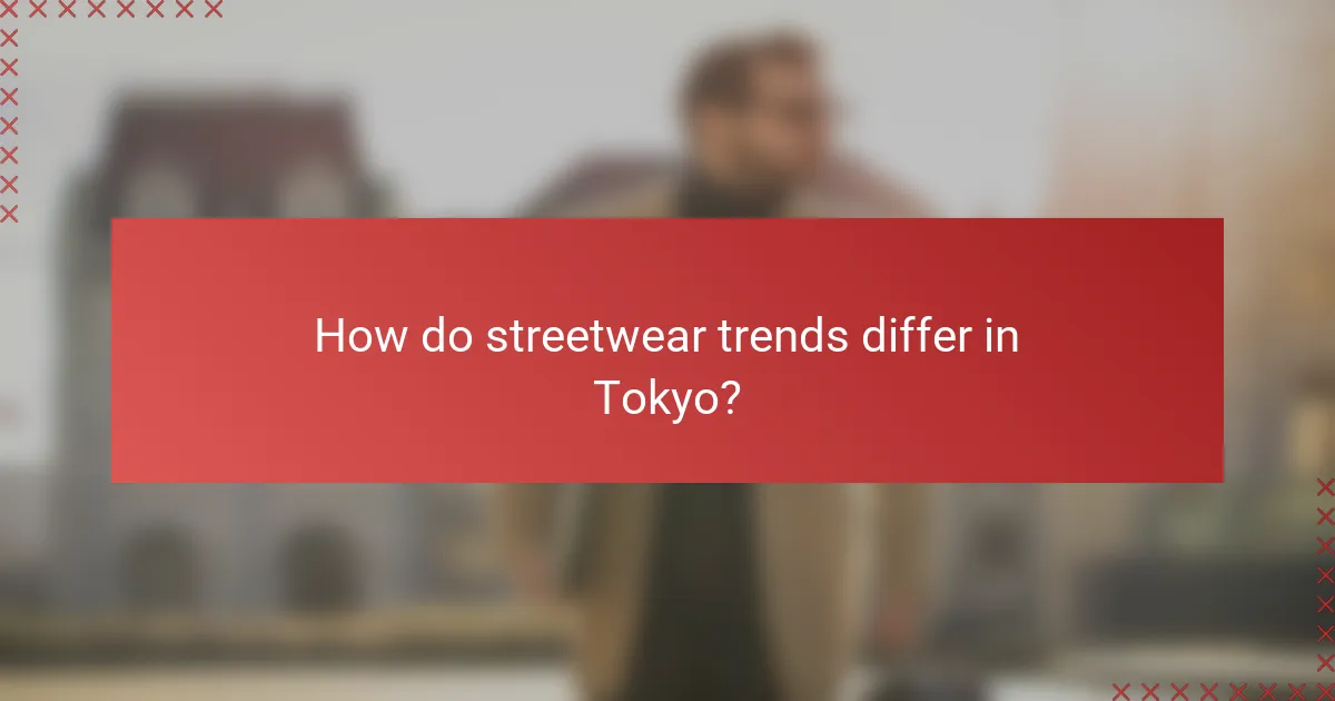 How do streetwear trends differ in Tokyo?