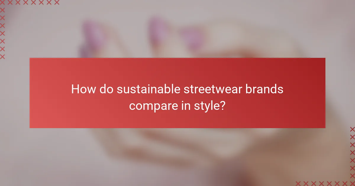 How do sustainable streetwear brands compare in style?