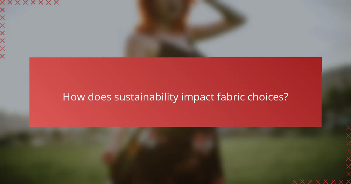 How does sustainability impact fabric choices?