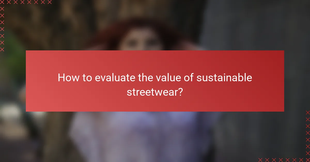 How to evaluate the value of sustainable streetwear?