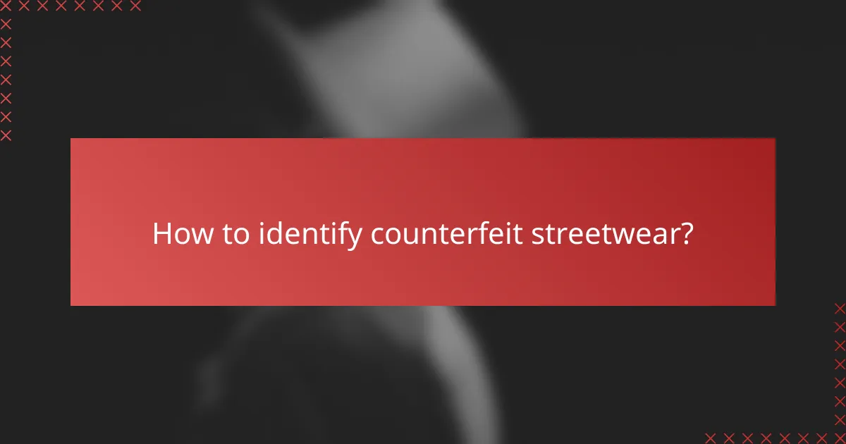 How to identify counterfeit streetwear?