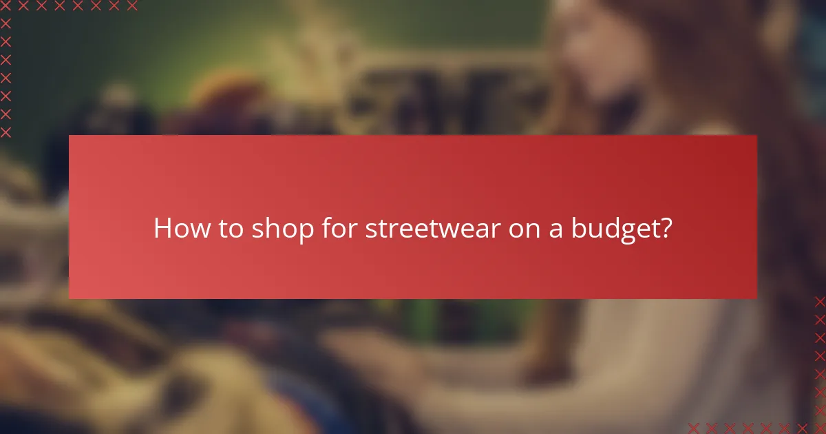 How to shop for streetwear on a budget?