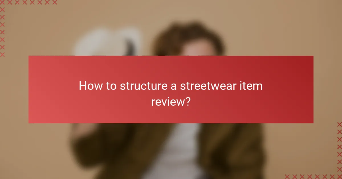 How to structure a streetwear item review?