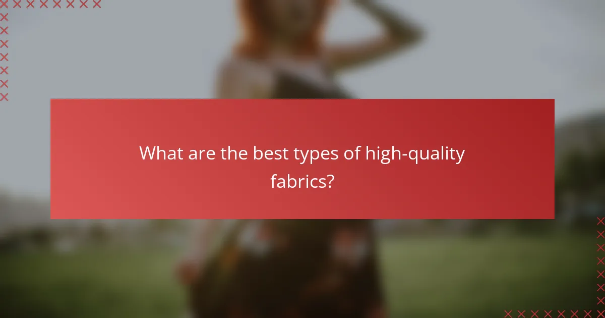 What are the best types of high-quality fabrics?