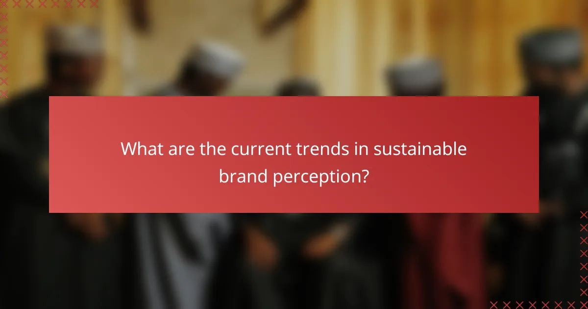 What are the current trends in sustainable brand perception?
