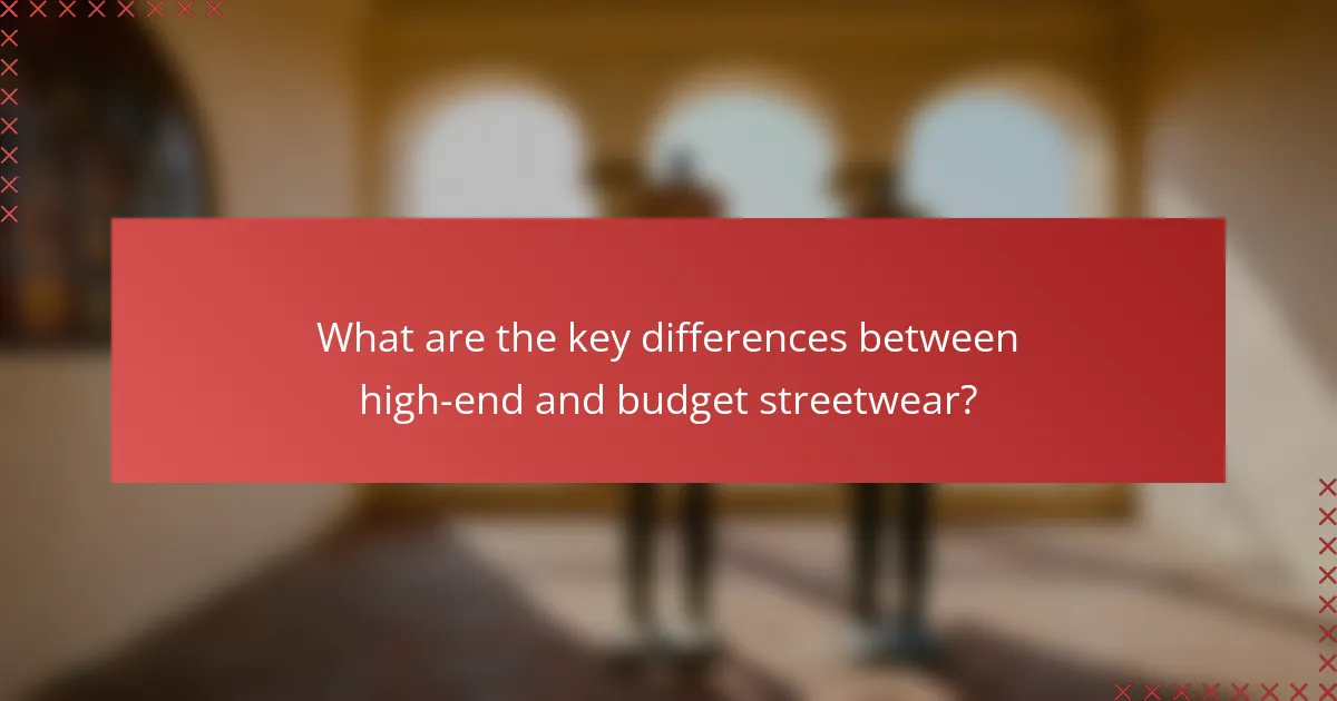 What are the key differences between high-end and budget streetwear?