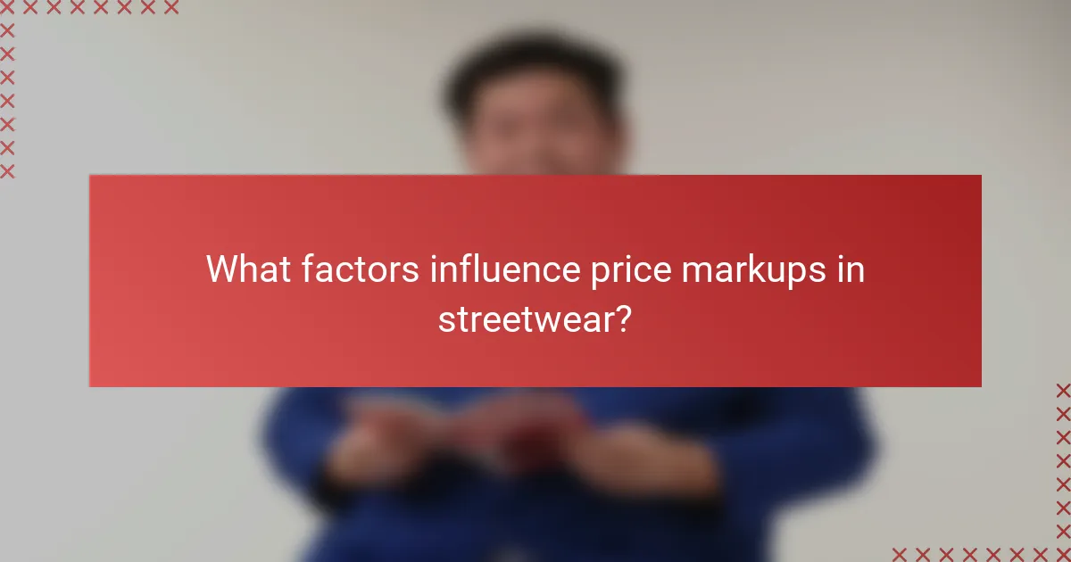What factors influence price markups in streetwear?