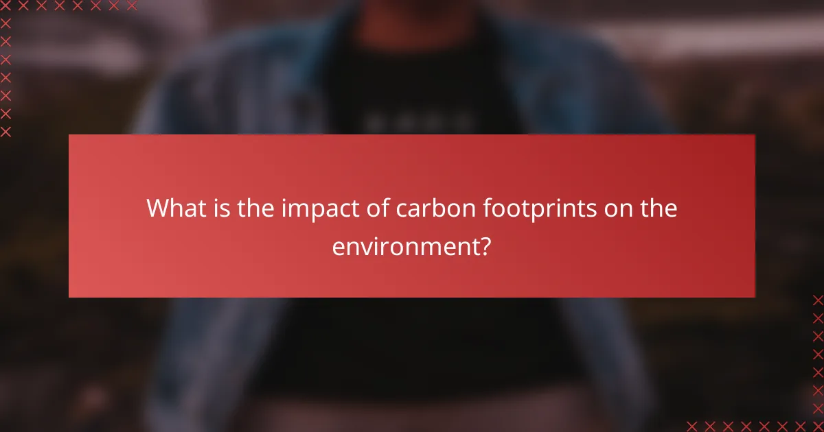 What is the impact of carbon footprints on the environment?