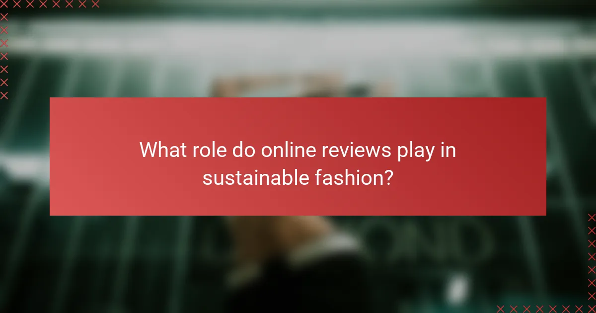 What role do online reviews play in sustainable fashion?