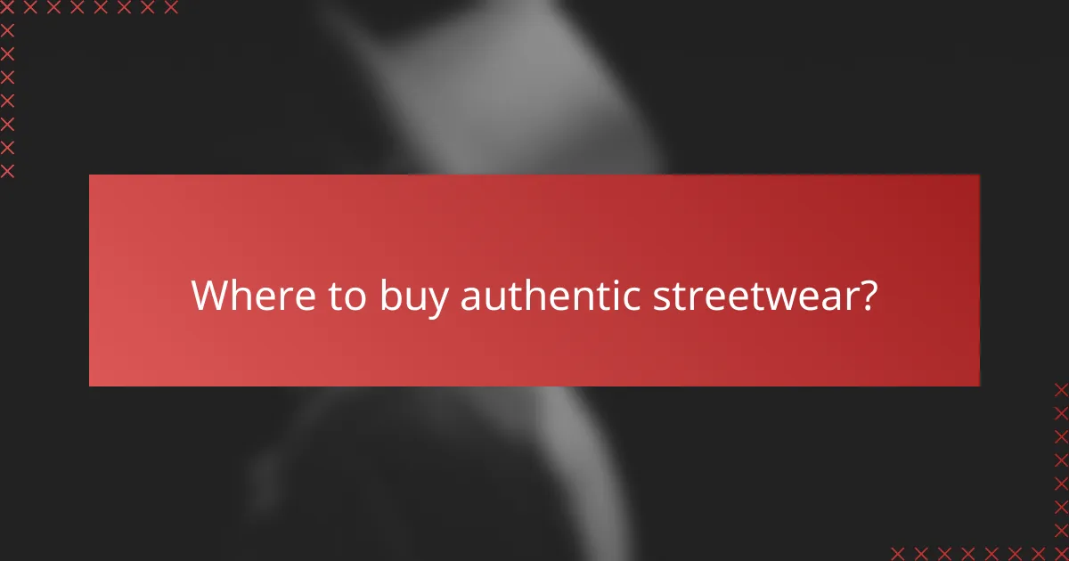 Where to buy authentic streetwear?